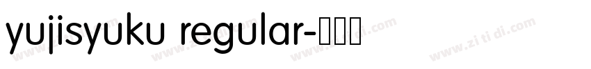yujisyuku regular字体转换 yujisyuku regular字体转换